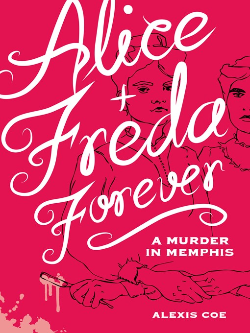 Title details for Alice + Freda Forever by Alexis  Coe - Available